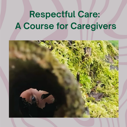 SOLD OUT Respectful Care: A Course for Caregivers (June 2026 Start)